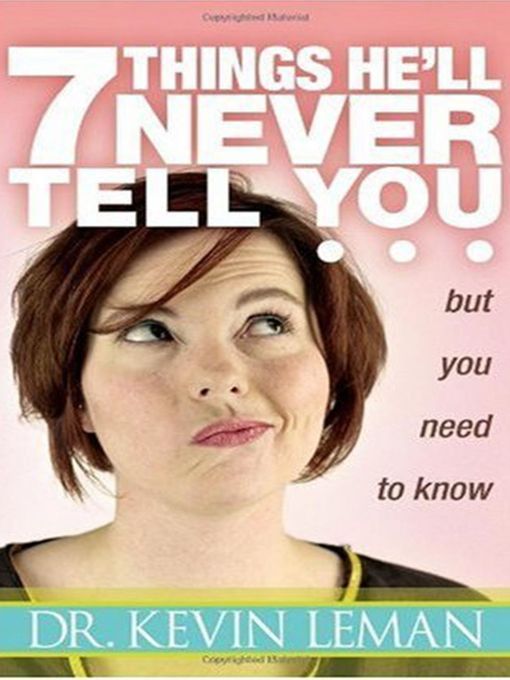 Title details for 7 Things He'll Never Tell You but You Need to Know by Kevin Leman - Available